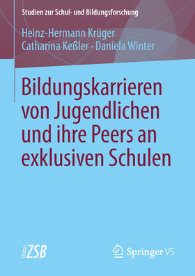 Krüger / Keßler / Winter | Bildungskarrieren von Jugendlichen und ihre Peers an exklusiven Schulen | E-Book | sack.de