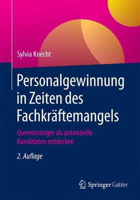Knecht | Personalgewinnung in Zeiten des Fachkräftemangels | Buch | 978-3-658-13163-0 | sack.de