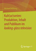 Dellwing |  Kult(ur)serien: Produktion, Inhalt und Publikum im looking-glass television | eBook | Sack Fachmedien
