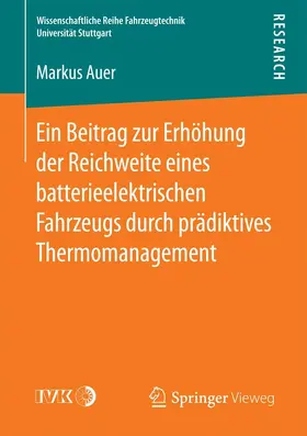 Auer | Ein Beitrag zur Erhöhung der Reichweite eines batterieelektrischen Fahrzeugs durch prädiktives Thermomanagement | E-Book | sack.de