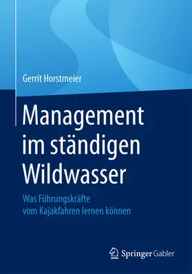 Horstmeier |  Management im ständigen Wildwasser | eBook | Sack Fachmedien