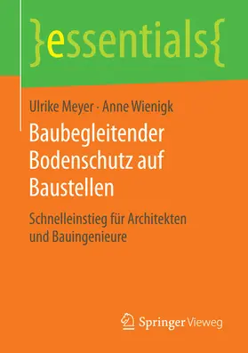 Meyer / Wienigk |  Baubegleitender Bodenschutz auf Baustellen | eBook | Sack Fachmedien