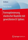 Martin |  Formoptimierung elastischer Bauteile mit gewichteten B-Splines | Buch |  Sack Fachmedien