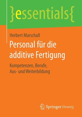 Marschall | Personal für die additive Fertigung | Buch | 978-3-658-13306-1 | sack.de