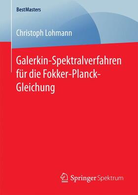 Lohmann | Galerkin-Spektralverfahren für die Fokker-Planck-Gleichung | Buch | 978-3-658-13310-8 | sack.de