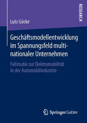 Göcke |  Geschäftsmodellentwicklung im Spannungsfeld multinationaler Unternehmen | Buch |  Sack Fachmedien