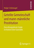 Schönnagel |  Geteilte Gemeinschaft und mann-männliche Prostitution | Buch |  Sack Fachmedien