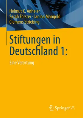 Anheier / Förster / Mangold |  Stiftungen in Deutschland 1: | eBook | Sack Fachmedien