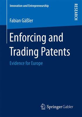 Gäßler |  Enforcing and Trading Patents | Buch |  Sack Fachmedien