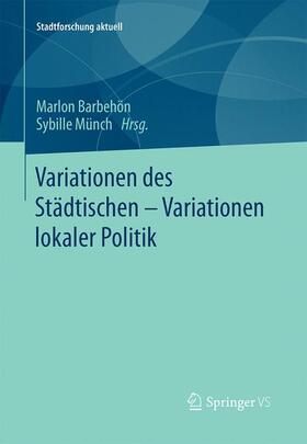 Münch / Barbehön | Variationen des Städtischen ¿ Variationen lokaler Politik | Buch | 978-3-658-13393-1 | sack.de
