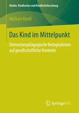 Knoll | Das Kind im Mittelpunkt | Buch | 978-3-658-13432-7 | www.sack.de