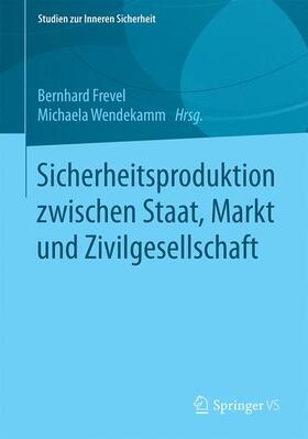 Wendekamm / Frevel | Sicherheitsproduktion zwischen Staat, Markt und Zivilgesellschaft | Buch | 978-3-658-13434-1 | sack.de