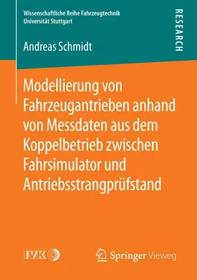 Schmidt |  Modellierung von Fahrzeugantrieben anhand von Messdaten aus dem Koppelbetrieb zwischen Fahrsimulator und Antriebsstrangprüfstand | eBook | Sack Fachmedien