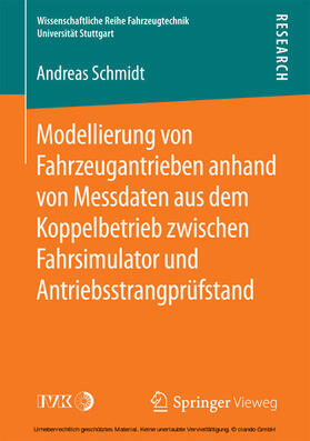 Schmidt | Modellierung von Fahrzeugantrieben anhand von Messdaten aus dem Koppelbetrieb zwischen Fahrsimulator und Antriebsstrangprüfstand | E-Book | sack.de
