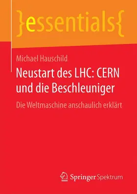 Hauschild |  Neustart des LHC: CERN und die Beschleuniger | Buch |  Sack Fachmedien