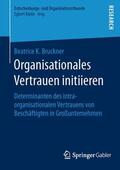 Bruckner |  Organisationales Vertrauen initiieren | Buch |  Sack Fachmedien
