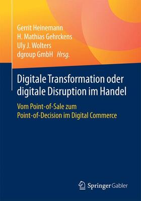 Heinemann / Wolters / Gehrckens | Digitale Transformation oder digitale Disruption im Handel | Buch | 978-3-658-13503-4 | sack.de
