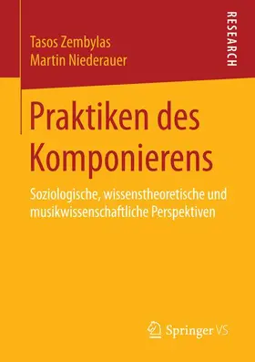 Niederauer / Zembylas |  Praktiken des Komponierens | Buch |  Sack Fachmedien