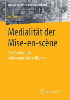 Ritzer | Ritzer, I: Medialität der Mise-en-scène | Buch | 978-3-658-13569-0 | sack.de
