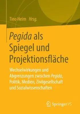 Heim | Pegida als Spiegel und Projektionsfläche | Buch | 978-3-658-13571-3 | www.sack.de