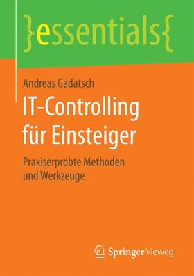 Gadatsch | IT-Controlling für Einsteiger | Buch | 978-3-658-13579-9 | sack.de