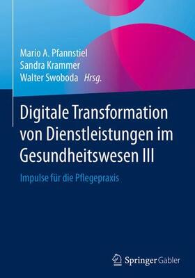 Pfannstiel / Swoboda / Krammer |  Digitale Transformation von Dienstleistungen im Gesundheitswesen III | Buch |  Sack Fachmedien