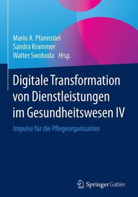 Pfannstiel / Swoboda / Krammer |  Digitale Transformation von Dienstleistungen im Gesundheitswesen IV | Buch |  Sack Fachmedien