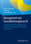 Pfannstiel / Focke / Mehlich |  Management von Gesundheitsregionen III | eBook | Sack Fachmedien