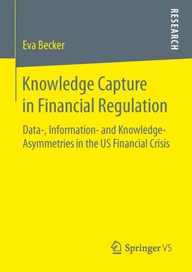 Becker | Knowledge Capture in Financial Regulation | Buch | 978-3-658-13665-9 | sack.de