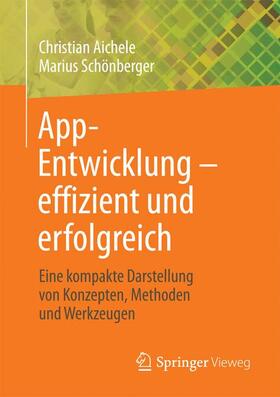Schönberger / Aichele |  App-Entwicklung ¿ effizient und erfolgreich | Buch |  Sack Fachmedien