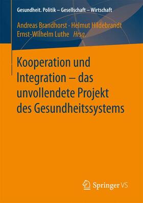 Brandhorst / Luthe / Hildebrandt | Kooperation und Integration ¿ das unvollendete Projekt des Gesundheitssystems | Buch | 978-3-658-13782-3 | sack.de