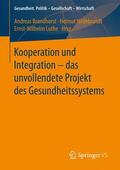 Brandhorst / Luthe / Hildebrandt |  Kooperation und Integration ¿ das unvollendete Projekt des Gesundheitssystems | Buch |  Sack Fachmedien