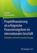 Moser / Pfarl |  Projektfinanzierung als erfolgreiche Finanzierungsform im internationalen Geschäft | Buch |  Sack Fachmedien