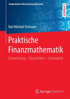 Ortmann | Praktische Finanzmathematik | Buch | 978-3-658-13833-2 | sack.de