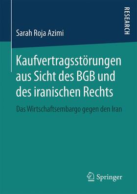 Azimi | Kaufvertragsstörungen aus Sicht des BGB und des iranischen Rechts | Buch | 978-3-658-13835-6 | sack.de