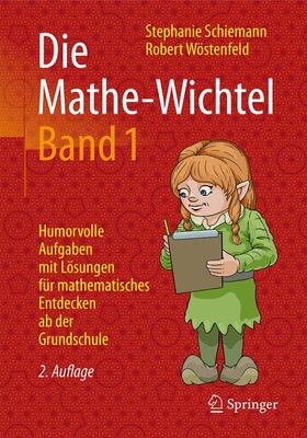 Schiemann / Wöstenfeld | Die Mathe-Wichtel Band 1 | Buch | 978-3-658-13886-8 | sack.de