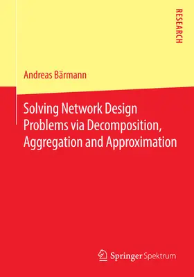 Bärmann | Solving Network Design Problems via Decomposition, Aggregation and Approximation | E-Book | www.sack.de
