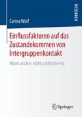 Wolf |  Einflussfaktoren auf das Zustandekommen von Intergruppenkontakt | Buch |  Sack Fachmedien