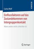 Wolf |  Einflussfaktoren auf das Zustandekommen von Intergruppenkontakt | eBook | Sack Fachmedien