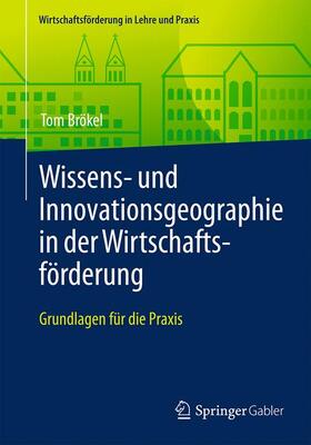 Brökel |  Wissens- und Innovationsgeographie in der Wirtschaftsförderung | Buch |  Sack Fachmedien
