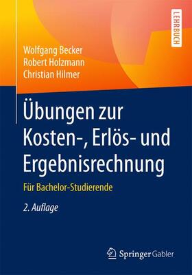 Becker / Hilmer / Holzmann | Übungen zur Kosten-, Erlös- und Ergebnisrechnung | Buch | 978-3-658-13947-6 | sack.de