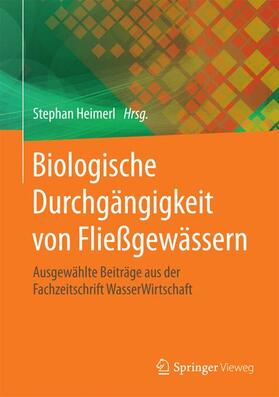 Heimerl | Biologische Durchgängigkeit von Fließgewässern | Buch | 978-3-658-13989-6 | sack.de