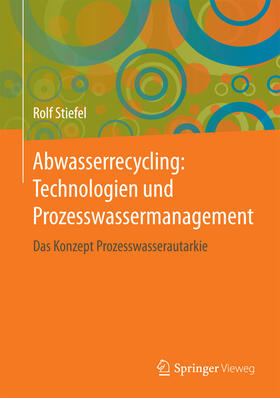 Stiefel | Abwasserrecycling: Technologien und Prozesswassermanagement | E-Book | sack.de