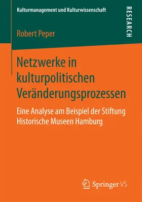 Peper | Netzwerke in kulturpolitischen Veränderungsprozessen | E-Book | www.sack.de