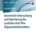 Peter |  Numerische Untersuchung und Optimierung des Laufrades einer Pkw-Abgasturboladerturbine | Buch |  Sack Fachmedien