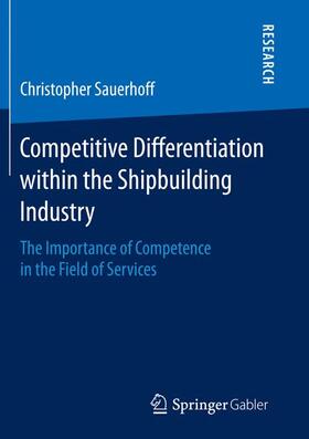 Sauerhoff | Competitive Differentiation within the Shipbuilding Industry | Buch | 978-3-658-14073-1 | sack.de