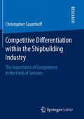 Sauerhoff |  Competitive Differentiation within the Shipbuilding Industry | Buch |  Sack Fachmedien
