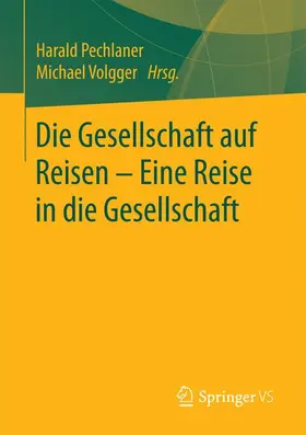 Volgger / Pechlaner |  Die Gesellschaft auf Reisen - Eine Reise in die Gesellschaft | Buch |  Sack Fachmedien