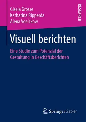 Grosse / Voelzkow / Ripperda |  Visuell berichten | Buch |  Sack Fachmedien