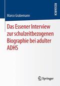 Grabemann |  Das Essener Interview zur schulzeitbezogenen Biographie bei adulter ADHS | Buch |  Sack Fachmedien